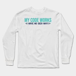 My code works and I don't know why Long Sleeve T-Shirt